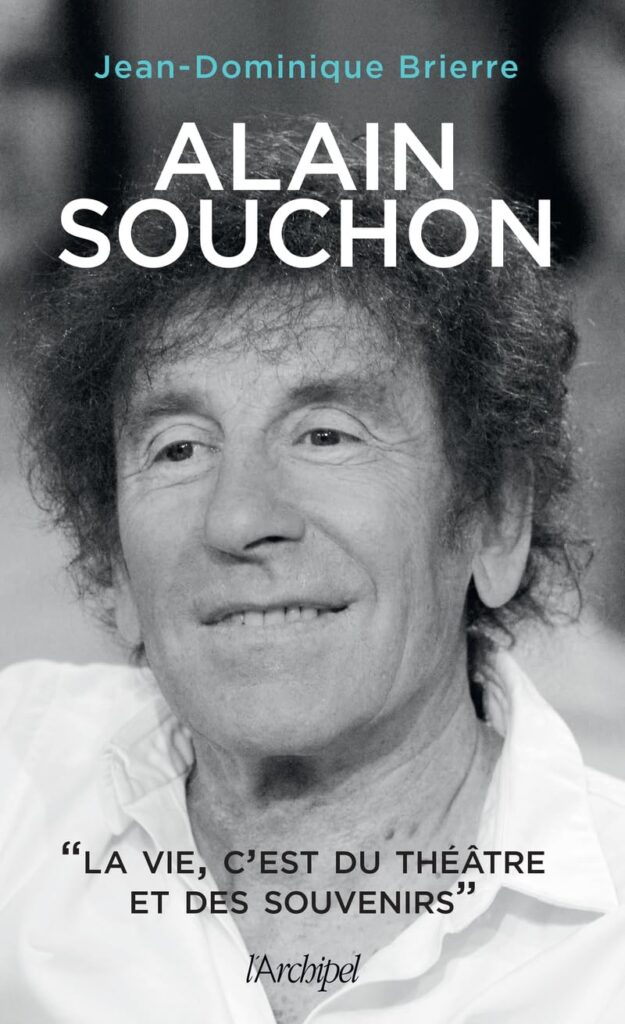 Alain Souchon  “La vie, c’est du théâtre et des souvenirs” : un portrait signé Jean Dominique Brierre !