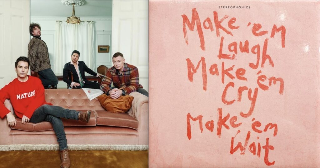 Stereophonics “Make ‘em Laugh, Make ‘em Cry, Make ‘em Wait Out”: le temps de la maturité désenchantée !