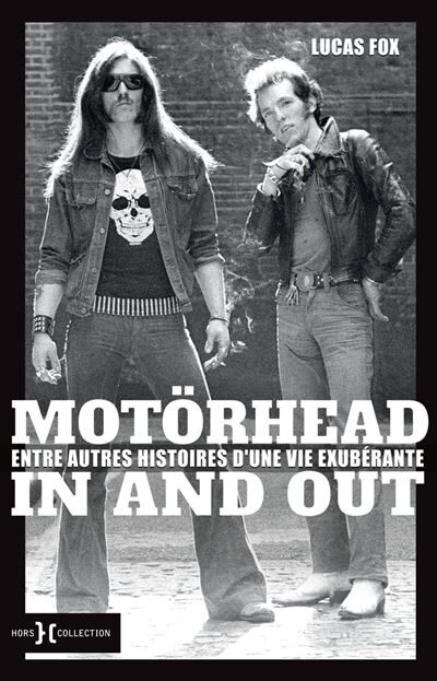Motörhead -In and out- Entre autres histoires d’une vie exubérante : Lucas Fox réveille le fantôme de Lemmy !
