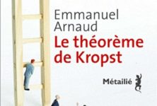 Le théorème de Kropst d’Emmanuel Arnaud, excellent roman sur les règles du jeu dans la prépa scientifique de Louis-le-Grand