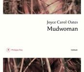 Mudwoman : Joyce Carol Oates dresse un portrait de femme  forte sur le mode du thriller