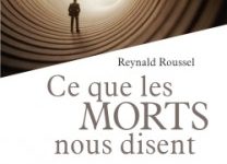 « Ce que les morts nous disent » de Reynald Roussel : dialogue avec l’au-delà