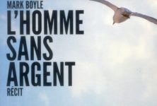 “L’homme sans argent” de Mark Boyle, une autre vie est-elle possible ?