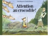 Attention au crocodile! de Lisa Moroni & Eva Eriksson