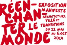 « Réenchanter le Monde » : la nouvelle exposition pleine d’espoir de la Cité de l’Architecture