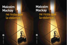 “Ne reste que la violence”, un dernier volet psychologique pour la trilogie de Malcom Mackay