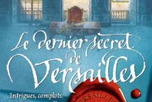 « Le dernier secret de Versailles » de Jean-Michel Riou : quand la plume rend le passé présent