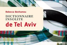 Un “Dictionnaire insolite de Tel-Aviv” très référencé par Rebecca Benhamou