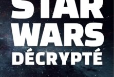 [Star Wars] Tout savoir avec Star Wars Décrypté