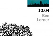 « 10:04 » de Ben Lerner : la vie bordélique d’un intellectuel à Brooklyn