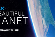 A Beautiful PLANET « Après la terre vue du ciel, la voici vue de l’espace en IMAX! »