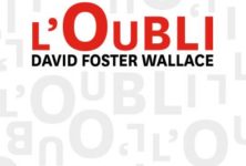 Pour ne pas oublier le génie David Foster Wallace aux Éditions de L’Olivier.