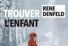 « Trouver l’enfant » de Rene Denfeld : A la recherche de l’enfant perdu