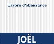 « L’arbre d’obéissance » : voyage au pays des ascètes par Joël Baqué
