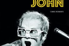 Elton John,  l’histoire illustrée de l’homme-fusée, par Chris Roberts