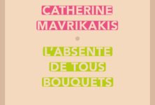 « L’Absente de tous bouquets » de Catherine Mavrikakis : Le livre de ma mère