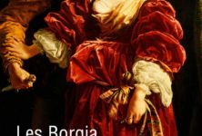 Les Borgia, famille honnie ?