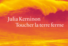 “Toucher la terre ferme” de Julia Kerninon : l’enfant a dévoré la femme ?