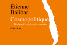 « Cosmopolitique » d’Étienne Balibar : trente ans de réflexion sur la frontière et la nation